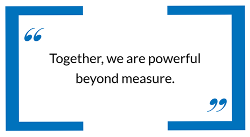 Together, we are powerful beyond measure.