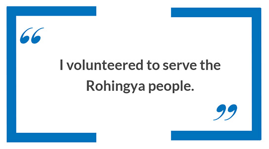 I volunteered to serve the Rohingya people.